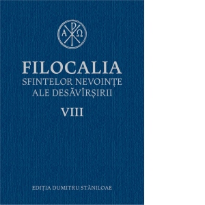 Filocalia sfintelor nevointe ale desavarsirii VIII, editie 2017