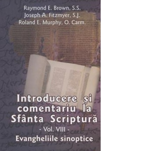 Introducere si comentariu la Sfanta Scriptura. Volumul VIII - Evangheliile sinoptice