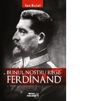 Bunul nostru rege: Ferdinand