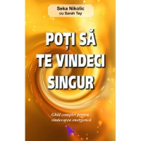 Poti sa te vindeci singur. Ghid complet pentru vindecarea energetica