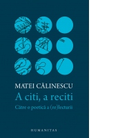 A citi, a reciti. Catre o poetica a (re)lecturii