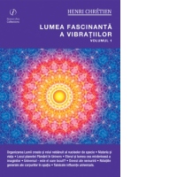 Lumea fascinanta a vibratiilor. Volumul 1