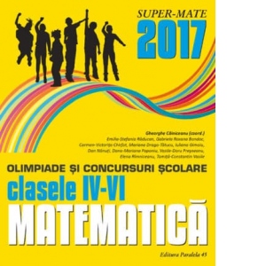 Matematica. Olimpiade si concursuri scolare 2017. Clasele IV-VI