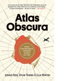 Atlas Obscura. Ghidul exploratorului minunilor ascunse ale lumii