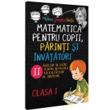 Matematica pentru copii, parinti si invatatori - Clasa I, caietul 2. Auxiliar de lucru pentru depasirea dificultatilor de invatare