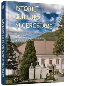 Istorie, cultura si cercetare. Vol. II