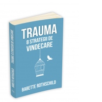 Trauma: 8 strategii de vindecare