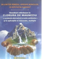 Dezvaluiri referitoare la Clorura de magneziu. O excelenta alternativa la multe antibiotice si la aplicatiile ei minunate, multiple
