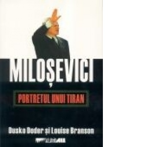 MILOSEVICI. PORTRETUL UNUI TIRAN