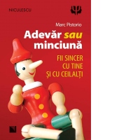 Adevar sau minciuna. Fii sincer cu tine si cu ceilalti
