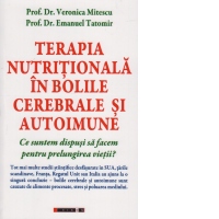 Terapia nutritionala in bolile cerebrale si autoimune. Ce suntem dispusi sa facem pentru prelungirea vietii?