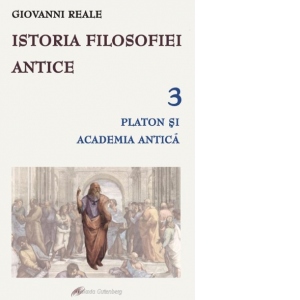 Istoria filosofiei antice volumul 3. Platon si Academia Antica