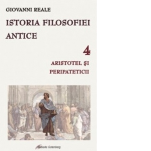 Istoria filosofiei antice volumul 4. Aristotel si Peripateticii