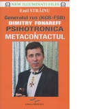 Generalul rus (KGB-FSB) Dimitry Fonareff Psihotronica si metacontactul