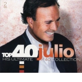 Julio Iglesias. His Ultimate Top 40 Collection