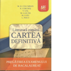 Literatura romana - Cartea definitiva. Pregatirea examenului de bacalaureat (2011)