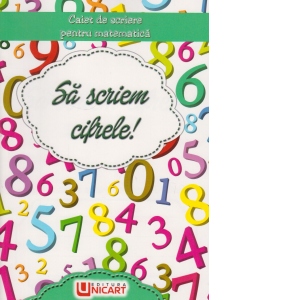Sa scriem cifrele! Caiet de scriere pentru matematica caiet poza bestsellers.ro