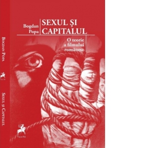 Sexul si capitalul. O teorie a filmului romanesc
