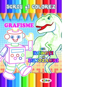 Grafisme cu roboti si dinozauri - Scriu si colorez