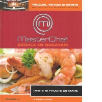 MasterChef. Scoala de bucatari. Vol. 4 - Peste si fructe de mare