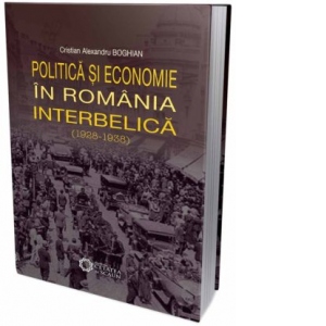 Politica si economie in Romania interbelica (1928-1938)