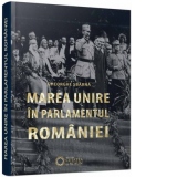 Marea Unire in Parlamentul Romaniei (editia a II-a)