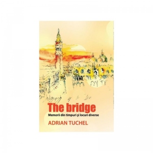 The Bridge - Memorii din timpuri si locuri diverse