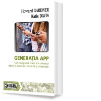 Generatia App. Cum navigheaza tinerii prin universul digital al identitatii, initimitatii si imaginatiei