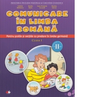 Comunicare in limba romana. Clasa a I-a. Semestrul II. Pentru scolile si sectiile cu predare in limba germana