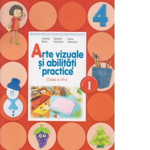 Arte vizuale si abilitati practice. Manual pentru clasa a IV-a. Semestrul I (contine CD)