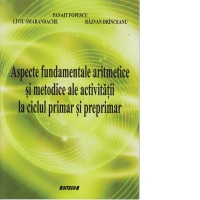 Aspecte fundamentale aritmetice si metodice ale activitatii la ciclul primar si preprimar