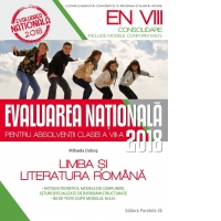 Limba si literatura romana. Evaluarea Nationala 2018 - Consolidare. 80 de teste dupa modelul M.E.N. Clasa a VIII-a