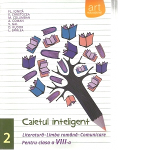 Caietul inteligent - Literatura, limba romana, comunicare pentru clasa a VIII-a, semestrul II