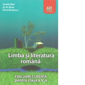 Limba si literatura romana. Evaluare curenta pentru clasa a V-a (Preparator pentru testarea nationala)