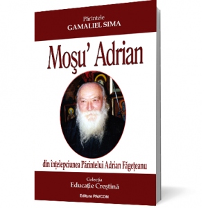 Mosu Adrian din intelepciunea parintelui Adrian Fageteanu