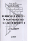 Buletin tehnic de preturi in mica constructie si reparatii in constructii. August 2017