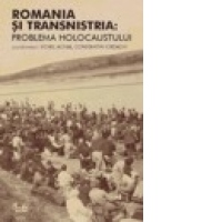 Romania si Transnistria: Problema Holocaustului. Perspective istorice comparative