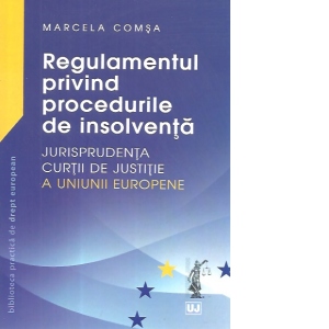 Regulamentul privind procedurile de insolventa – Jurisprudenta Curtii de Justitie a Uniunii Europene