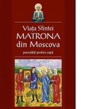 Viata Sfintei Matrona din Moscova povestita pentru copii