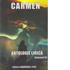 Carmen - Antologie lirica, Volumul III