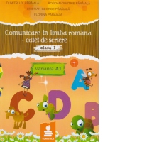 Comunicare in limba romana. Caiet de scriere clasa I, varianta A1