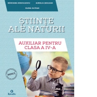 Stiinte ale naturii. Auxiliar pentru clasa a IV-a
