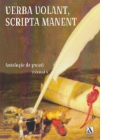 Verba Volant, Scripta Manent, Antologie de proza, Volumul 4