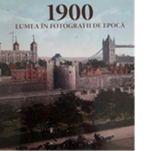 1900. Lumea in fotografii de epoca