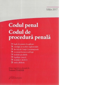 Codul penal. Codul de procedura penala si Legile de punere in aplicare. Actualizat 12 septembrie 2017