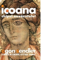 Icoana, chipul nevazutului. Elemente de teologie, estetica si tehnica (editia a doua)
