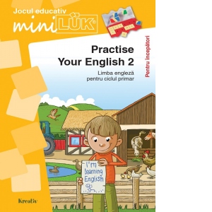 Practise your English 2. Limba engleza pentru ciclul primar