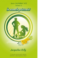In numele prieteniei. Vol. 2 seria Calpurnia Tate