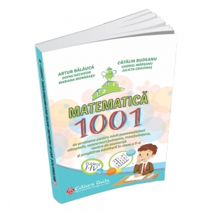 Matematica - 1001 de probleme pentru micii matematicieni - Clasele I - IV