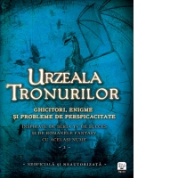 Urzeala Tronurilor. Ghicitori, enigme si probleme de perspicacitate. Vol. 2